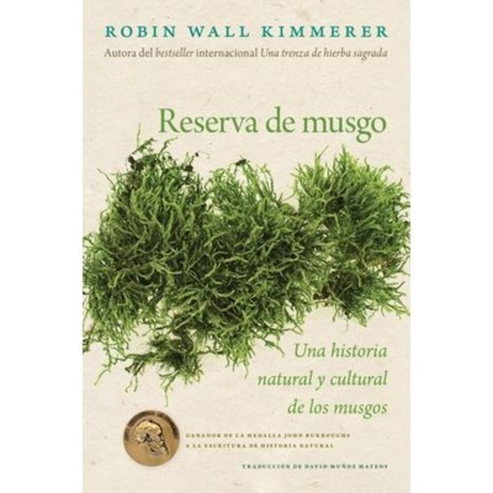Reserva de Musgo: Una Historia Natural Y Cultural de Los Musgos Gathering Moss: